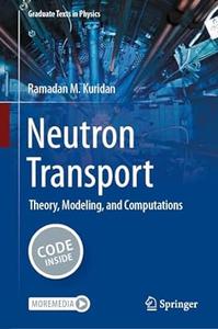 Neutron Transport Theory, Modeling, and Computations