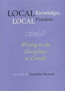 Local Knowledges Local Practices Writing In The Disciplines At Cornell (Composition, Literacy, and Culture)