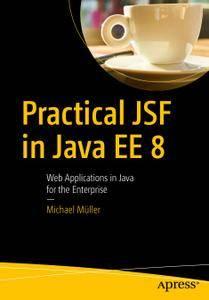 Practical JSF in Java EE 8 Web Applications ​in Java for the Enterprise
