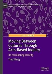Moving Between Cultures Through Arts–Based Inquiry