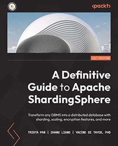 A Definitive Guide to Apache ShardingSphere