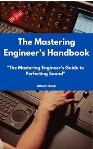 The Mastering Engineer’s Handbook