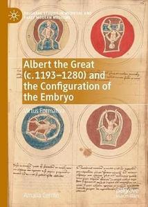 Albert the Great (c. 1193–1280) and the Configuration of the Embryo Virtus Formativa