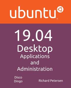 Ubuntu 19.04 Desktop Applications and Administration