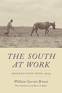 The South at Work Observations from 1904 (Southern Classics)