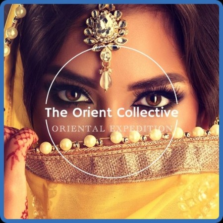 VA - The Orient Collective: Oriental Expedition 2023