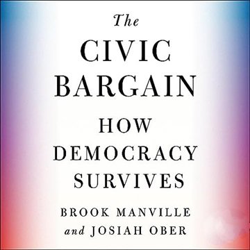 The Civic Bargain: How Democracy Survives [Audiobook]
