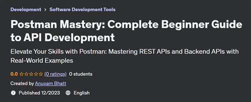 Postman Mastery – Complete Beginner Guide to API Development