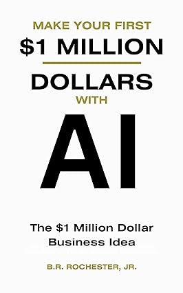 Make Your First 1 Million Dollars With AI: The $1 million Dollar Business Idea