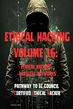 Volume 16 Ethical Hacking: Wireless Networks