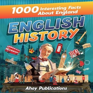 English History: 1000 Interesting Facts About England [Audiobook]