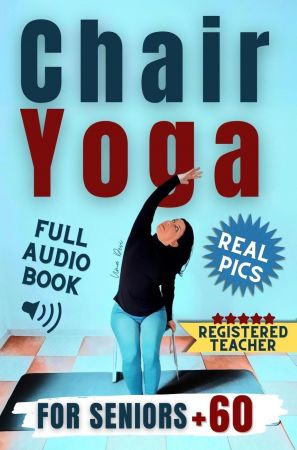 Chair Yoga for Seniors Over 60: Enhance Your Quality of Life in Just 10 Minutes a Day with This Illustrated Guide.