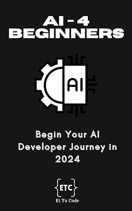 AI for Beginners: Begin Your AI Developer Journey in 2024