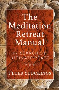 The Meditation Retreat Manual In Search of Ultimate Peace
