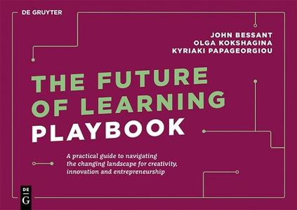The Future of Learning Playbook A practical guide to navigating the changing landscape for creativity, innovation