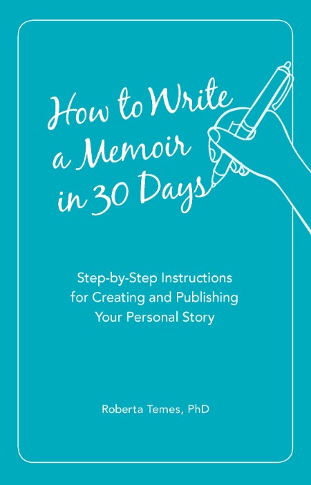How to Write a Memoir in 30 Days by Roberta PHD Temes