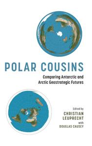 Polar Cousins Comparing Antarctic and Arctic Geostrategic Futures