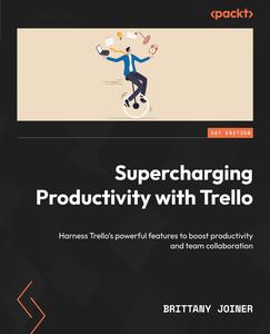Supercharging Productivity with Trello Harness Trello’s powerful features to boost productivity and team collaboration