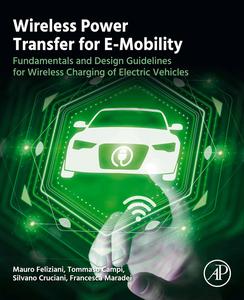 Wireless Power Transfer for E–Mobility Fundamentals and Design Guidelines for Wireless Charging of Electric Vehicles