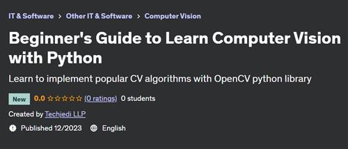 Beginner’s Guide to Learn Computer Vision with Python
