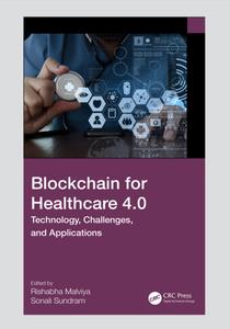 Blockchain for Healthcare 4.0 Technology, Challenges, and Applications