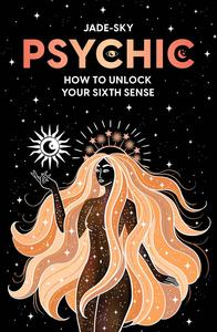 Psychic How to unlock your sixth sense
