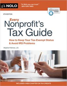 Every Nonprofit’s Tax Guide How to Keep Your Tax-Exempt Status & Avoid IRS Problems, 8th Edition