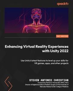 Enhancing Virtual Reality Experiences with Unity 2022 Use Unity's latest features to level up your skills for VR games, apps
