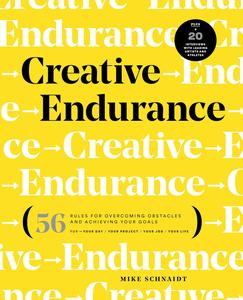 Creative Endurance 56 Rules for Overcoming Obstacles and Achieving Your Goals