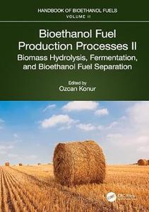Bioethanol Fuel Production Processes. II Biomass Hydrolysis, Fermentation, and Bioethanol Fuel Separation