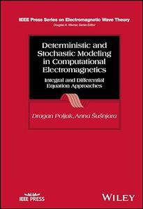 Deterministic and Stochastic Modeling in Computational Electromagnetics Integral and Differential Equation Approaches