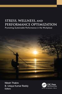 Stress, Wellness, and Performance Optimization Promoting Sustainable Performance in the Workplace