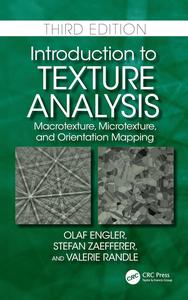 Introduction to Texture Analysis Macrotexture, Microtexture, and Orientation Mapping, 3rd Edition