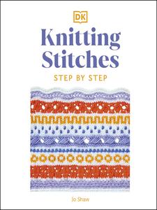 Knitting Stitches Step–by–Step More than 150 Essential Stitches to Knit, Purl, and Perfect