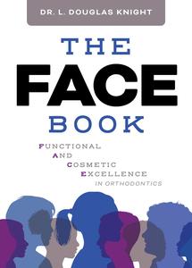 The FACE Book  Functional and Cosmetic Excellence in Orthodontics
