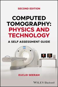Computed Tomography Physics and Technology. A Self Assessment Guide, 2nd Edition