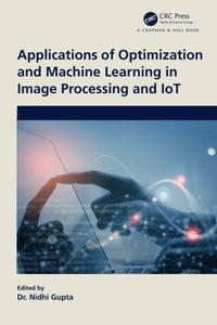 Applications of Optimization and Machine Learning in Image Processing and IoT