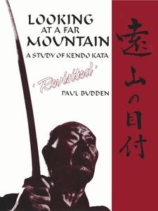 Looking at a Far Mountain – Revisited A Study of Kendo Kata