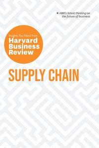 Supply Chain The Insights You Need from Harvard Business Review