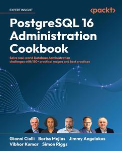 PostgreSQL 16 Administration Cookbook Solve real–world Database Administration challenges with 180+ practical recipes