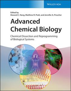 Advanced Chemical Biology Chemical Dissection and Reprogramming of Biological Systems