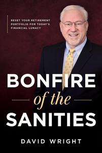 Bonfire of the Sanities Reset Your Retirement Portfolio for Today’s Financial Lunacy