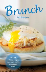 Brunch Over 80 delicious recipes from super healthy to indulgent treats