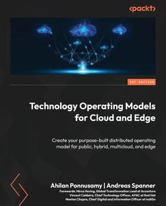 Technology Operating Models for Cloud and Edge Create your purpose–built distributed operating model