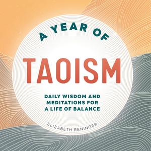 A Year of Taoism Daily Wisdom and Meditations for a Life of Balance