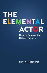 The Elemental Actor How to Release Your Hidden Powers