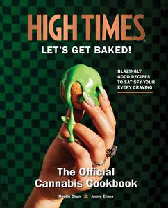 High Times Let's Get Baked! The Official Cannabis Cookbook