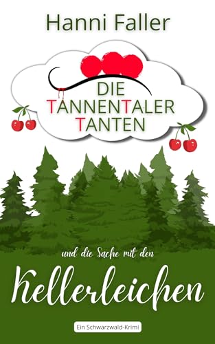Hanni Faller - Die Tannentaler Tanten und die Sache mit den Höhlenmädchen: Ein Schwarzwald-Krimi (Die Tannentaler Tanten ermitteln 4)