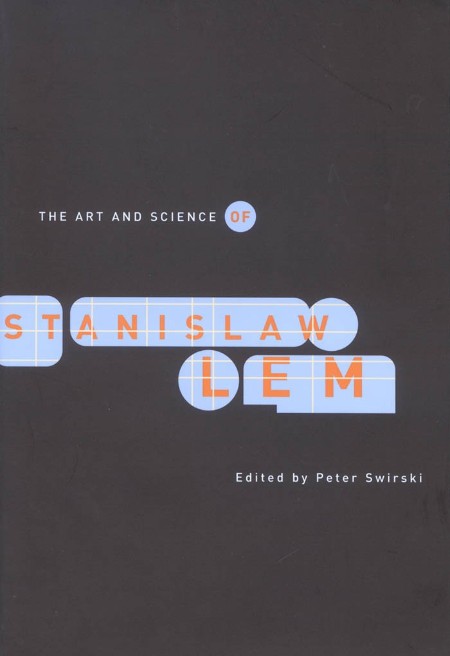The Art and Science of Stanislaw Lem by Peter Swirski