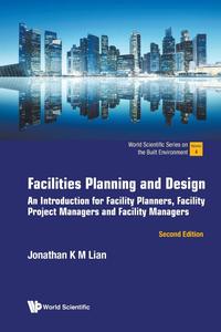 Facilities Planning And Design An Introduction For Facility Planners, Facility Project Managers And Facility Managers, 2nd Ed